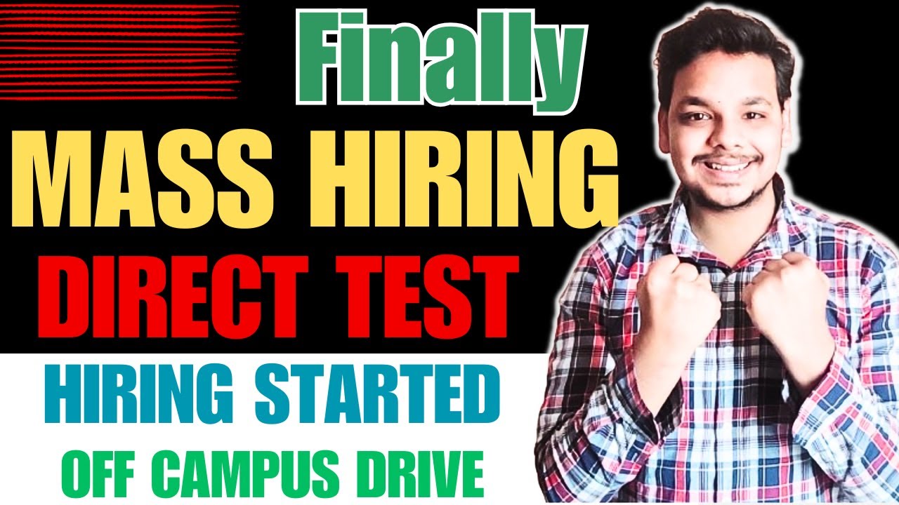 Finally Mass Hiring | Direct Test Hiring | OFF Campus Drive For 2025 ...