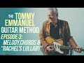 The Tommy Emmanuel Guitar Method - Episode 3: Melody, Chords & "Rachel's Lullaby"
