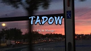 Tadow | FKJ & Masego | Lyrics