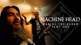 MACHINE HEAD - MAKING THE NEW ALBUM PT. 1
