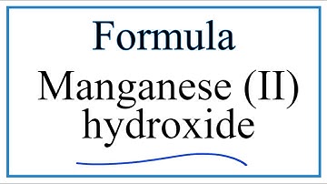 How to Write the Formula for Manganese (II) hydroxide