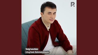 Yolg'onchim… - Ulug'bek Rahmatullayev