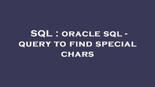 SQL : oracle sql - query to find special chars