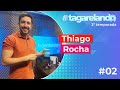 Thiago rocha  tagarelando t2 02