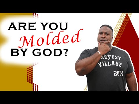 Are You Molded By God