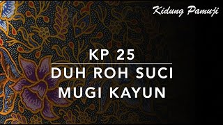 KP 25 Duh Roh Suci Mugi Kayun - Kidung Pamuji