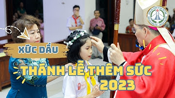 LÃNH NHẬN BÍ TÍCH THÊM SỨC 2023