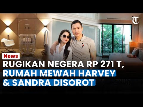 BAK HOTEL! Begini ISI Rumah Mewah Milik Harvey &amp; Sandra Dewi, Buat Negara Rugi Rp 271 Triliun