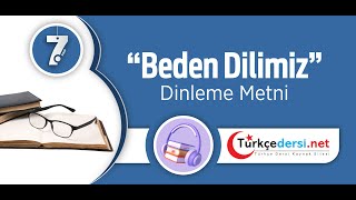 Beden Dilimiz Dinleme Metni - 7. Sınıf Türkçe