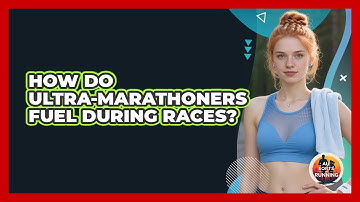 How Do Ultra-marathoners Fuel During Races? - All Sorts Of Running
