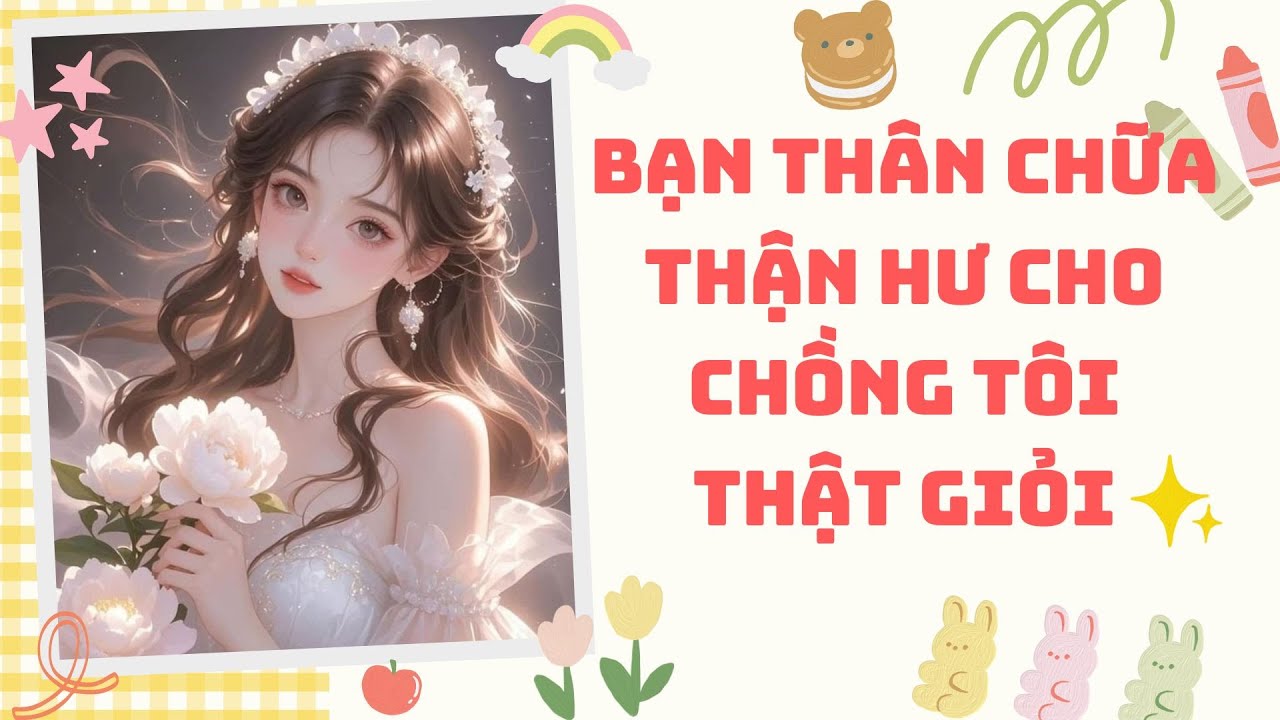 [Truyện Audio] |  Bạn Thân Chữa Thận Hư Cho Chồng Tôi Thật Giỏi |  Radio Nhà Lulu