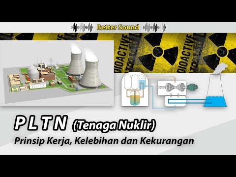 Pembangkit Listrik Tenaga Nuklir (PLTN) - Prinsip Kerja, Kelebihan dan Kekurangan (Better Sound)