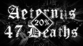 [Day 231] AETERNUS IN 47 DEATHS [FWR] + 20% NEW BEST!!