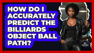 How Do I Accurately Predict The Billiards Object Ball Path? - Billiards Hustlers
