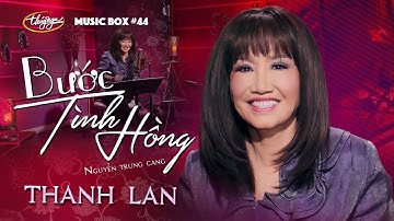 Thanh Lan - Bước Tình Hồng | Music Box #44