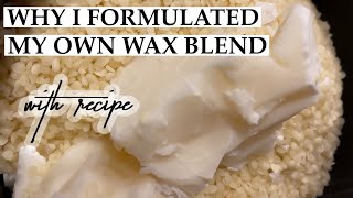 Why I Formulated My Own Wax Blend | *recipe included*