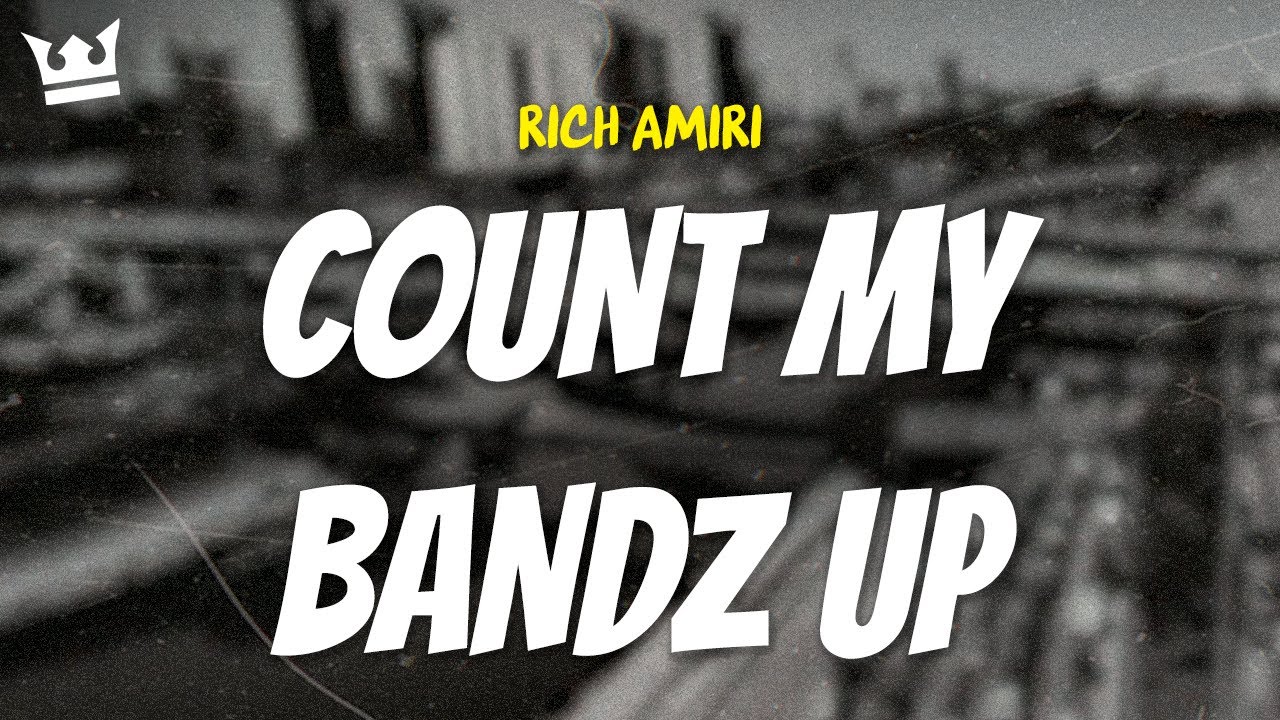 rich amiri - COUNT MY BANDZ UP (LYRICS)