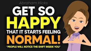 Get So Good At Feeling Happy That It Feels Normal! 🌈 Abraham Hicks 2026