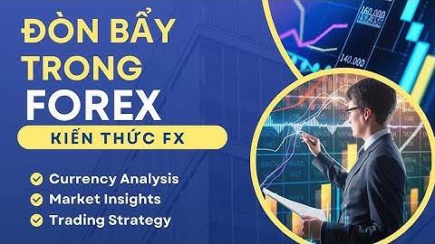 ĐÒN BẨY TRONG FOREX LÀ GÌ ? #kvb #taichinh #dautu #fxspark #trading #fx #trader #kvbvietnam
