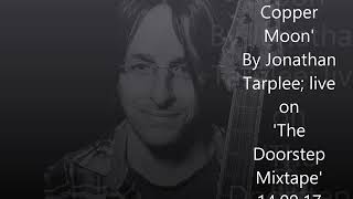 Big Low Copper Moon By Jonathan Tarplee Live On The Doorstep Mixtape 14.09.17
