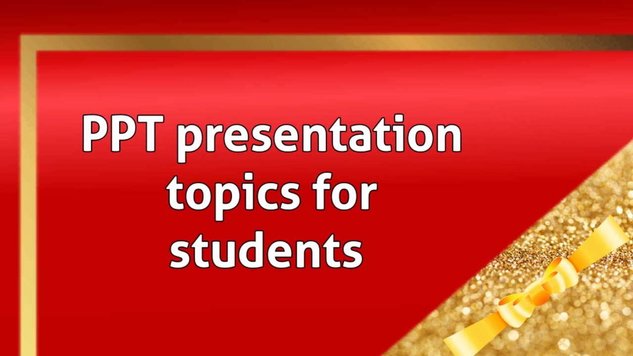 any good topic for ppt presentation