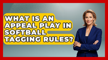 What Is An Appeal Play In Softball Tagging Rules? - Softball Basics and Beyond