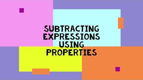 Subtracting expressions using Properties