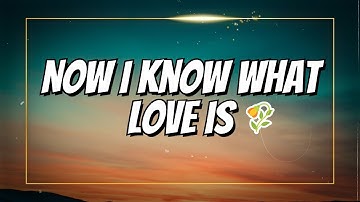 Thumbnail of NOW I KNOW WHAT LOVE IS /OFFICIAL MUSIC VIDEO/Lyrics/Audio/Music