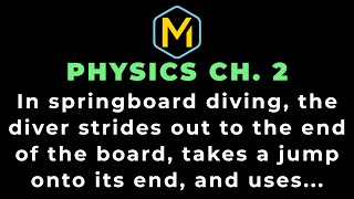 Famous 2.71 Mastering Physics Solution-"In springboard diving, the diver strides out to the end of the... Wealth