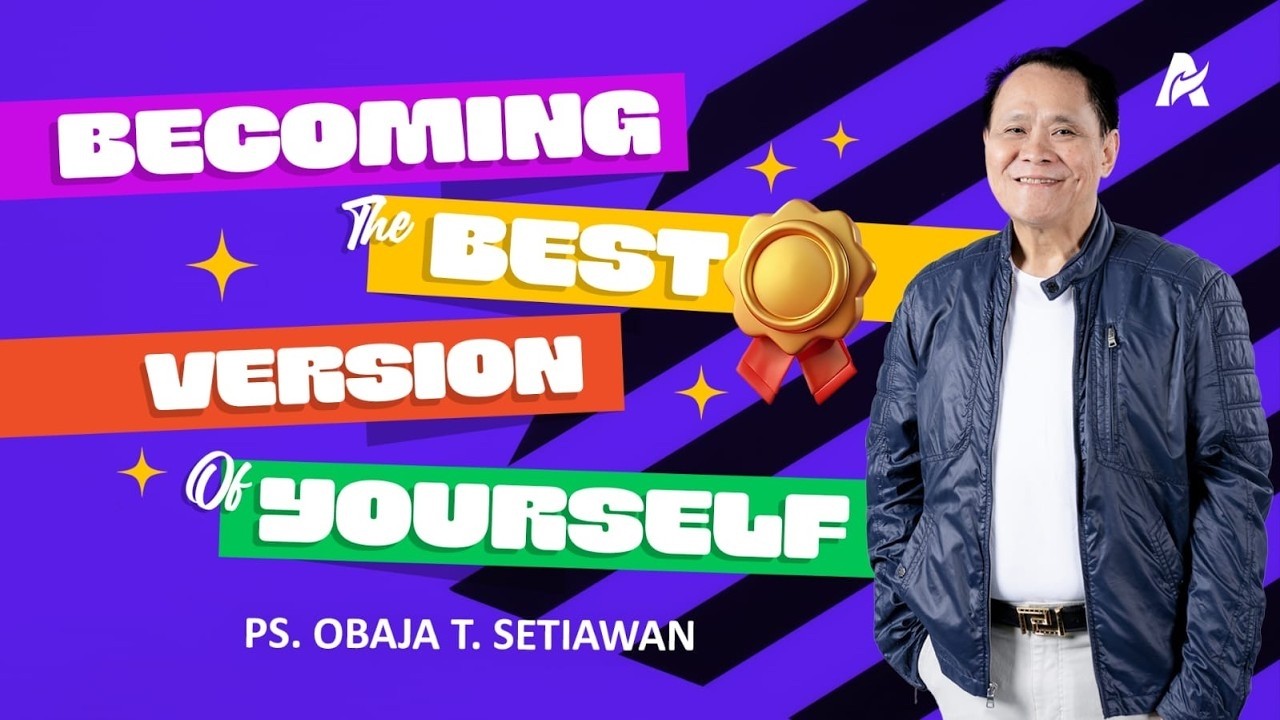 BECOMING THE BEST VERSION OF YOURSELF | THE BEST YOU #1 | Ps Obaja Tanto Setiawan
