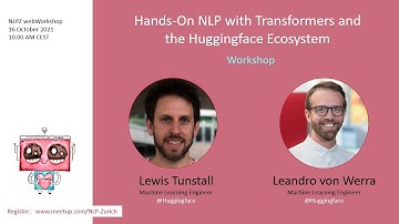 Hands-On NLP with Transformers and Huggingface: Part 2 (Lewis Tunstall, ML Engineer @HuggingFace)
