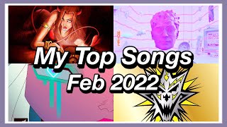 My Top Songs Of February 2022 - My Most Listened To Songs Of 2022