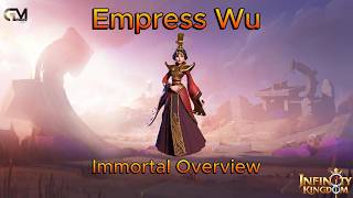 Immortal Overview: Empress Wu / Infinity Kingdom
