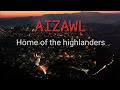 Aizawl City / Mizoram /Home of the highlanders