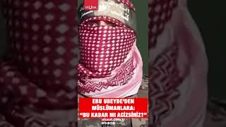 Ebu Ubeyde Müslümanlara böyle seslendi #ebuubeyde #filistin #hamas #shorts #gazze