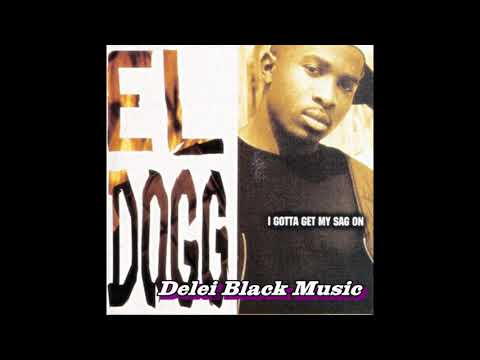El Dogg — Ell Dogg   I Gotta Get My Sag On Main Mix