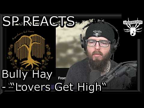 SP REACTS to Bully Hay - Lovers Get High (Song Review & Analysis)