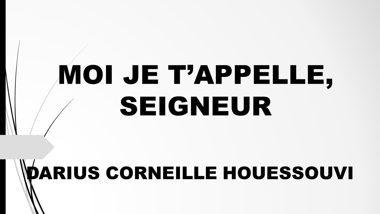 Moi je t'appelle, entend le cri de ma prière par Darius Corneille HOUESSOUVI