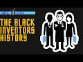 Black Inventors - Black Inventions That Changed The World