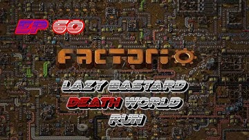 FACTORIO LAZY BASTARD DEATH WORLD RUN EP 60