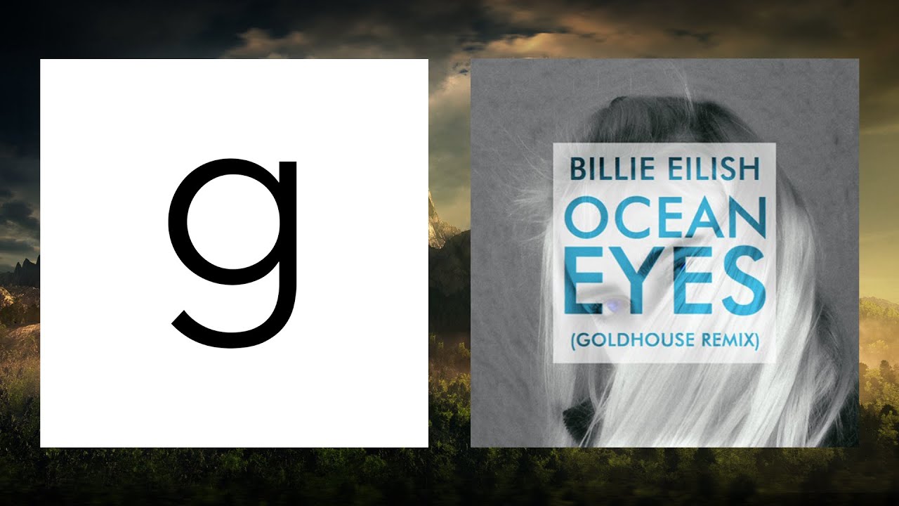 Billie Eilish - Ocean Eyes (GOLDHOUSE Remix) - YouTube