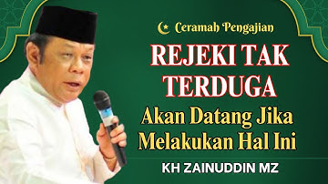 Ceramah Zainuddin MZ - REZEKI TAK TERDUGA AKAN DATANG JIKA MELAKUKAN HAL INI KH ZAINUDIN MZ TERBARU