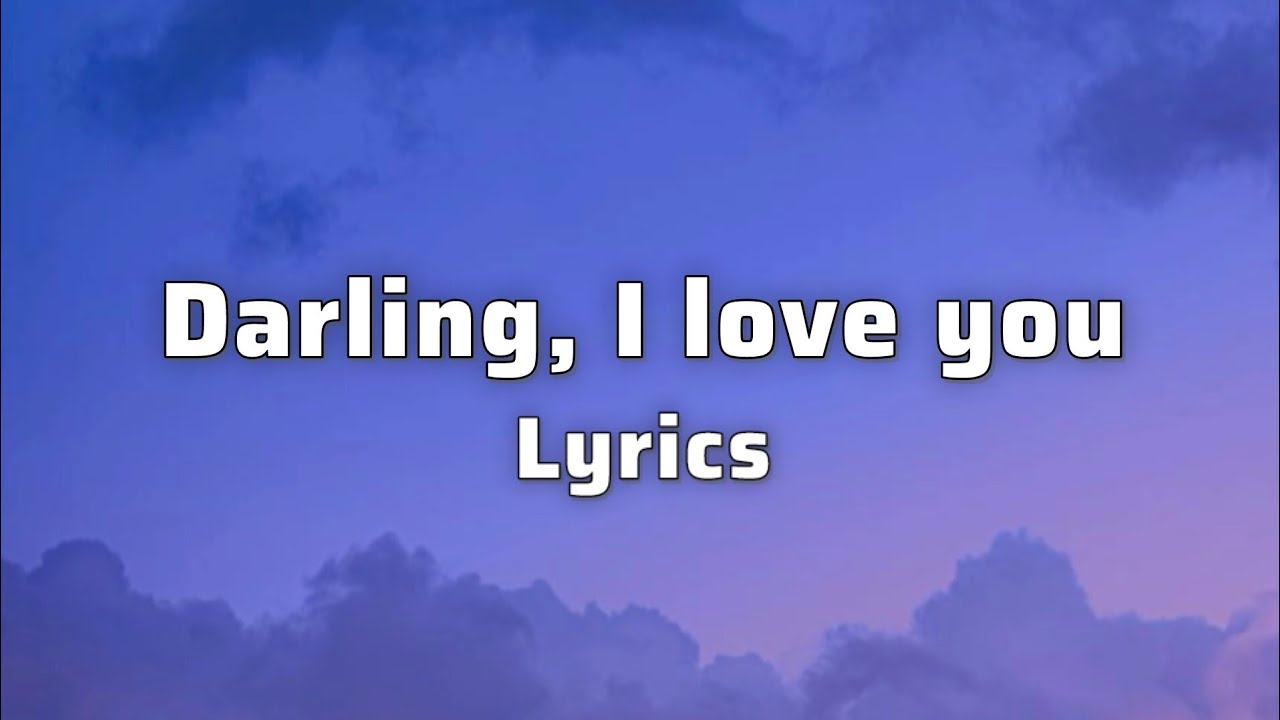 'Darling I Love You' (Lyrics) - YouTube