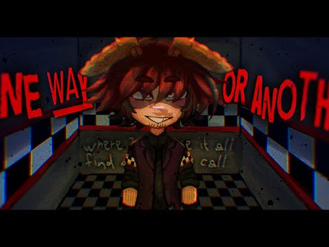 ONE WAY OR ANOTHER | William Afton