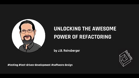 Unlocking The Awesome Power of Refactoring – J.B. Rainsberger