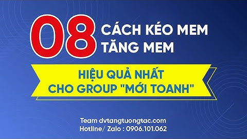 8 Bí Kíp Tăng Mem, Kéo Mem Cực Hiệu Quả Cho Group Mới Toanh