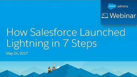 How Salesforce Launched Lightning in 7 Steps