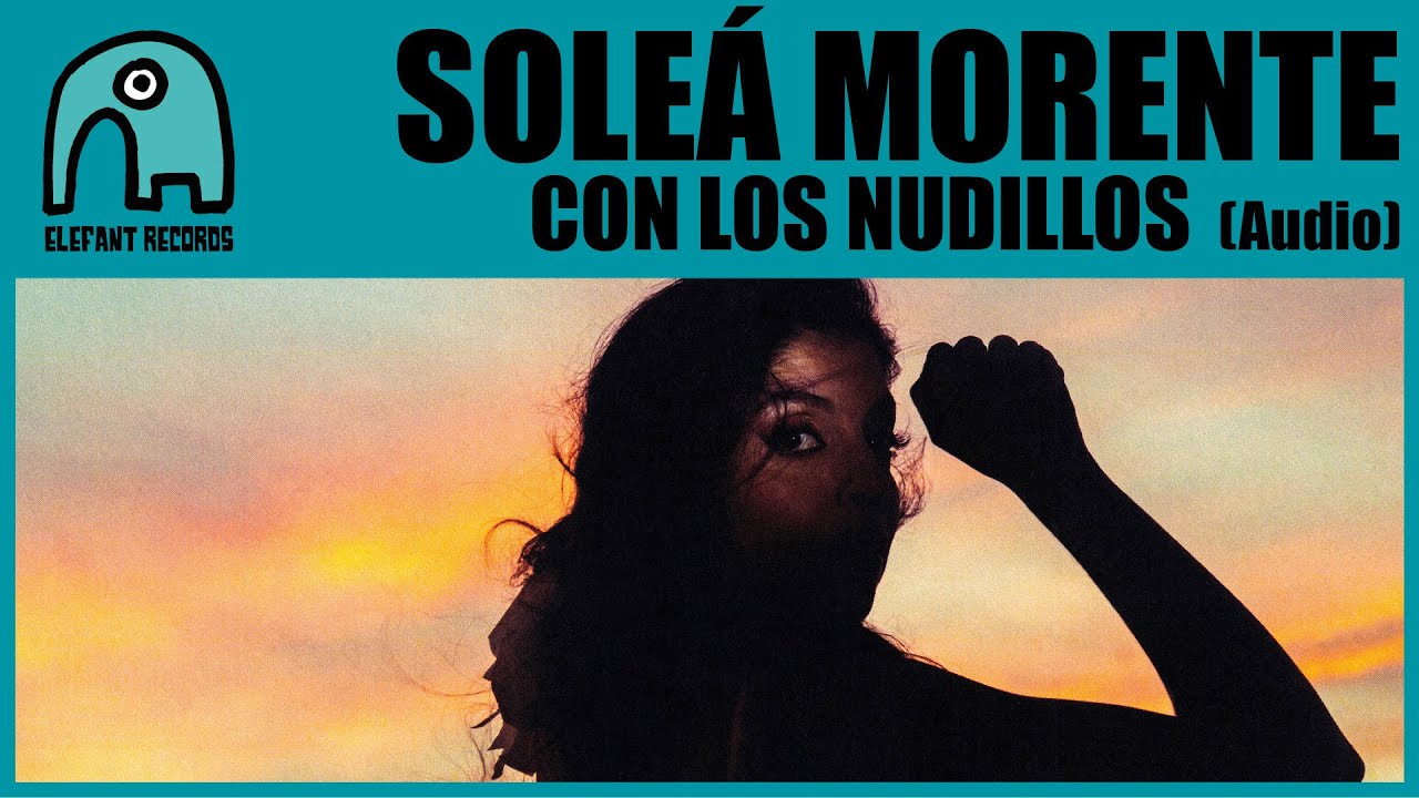 SOLEA MORENTE  - Con Los Nudillos [Audio]