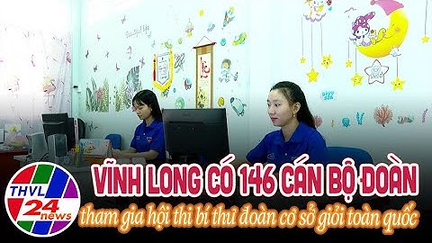 Vĩnh Long có 146 cán bộ đoàn tham gia hội thi bí thư đoàn cơ sở giỏi toàn quốc lần thứ I/2023