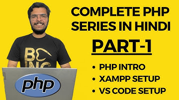 PHP Tutorial from start to end | Installing XAMPP, VS Code + Environment Setup | PHP Tutorial #1